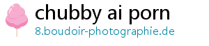 chubby ai porn